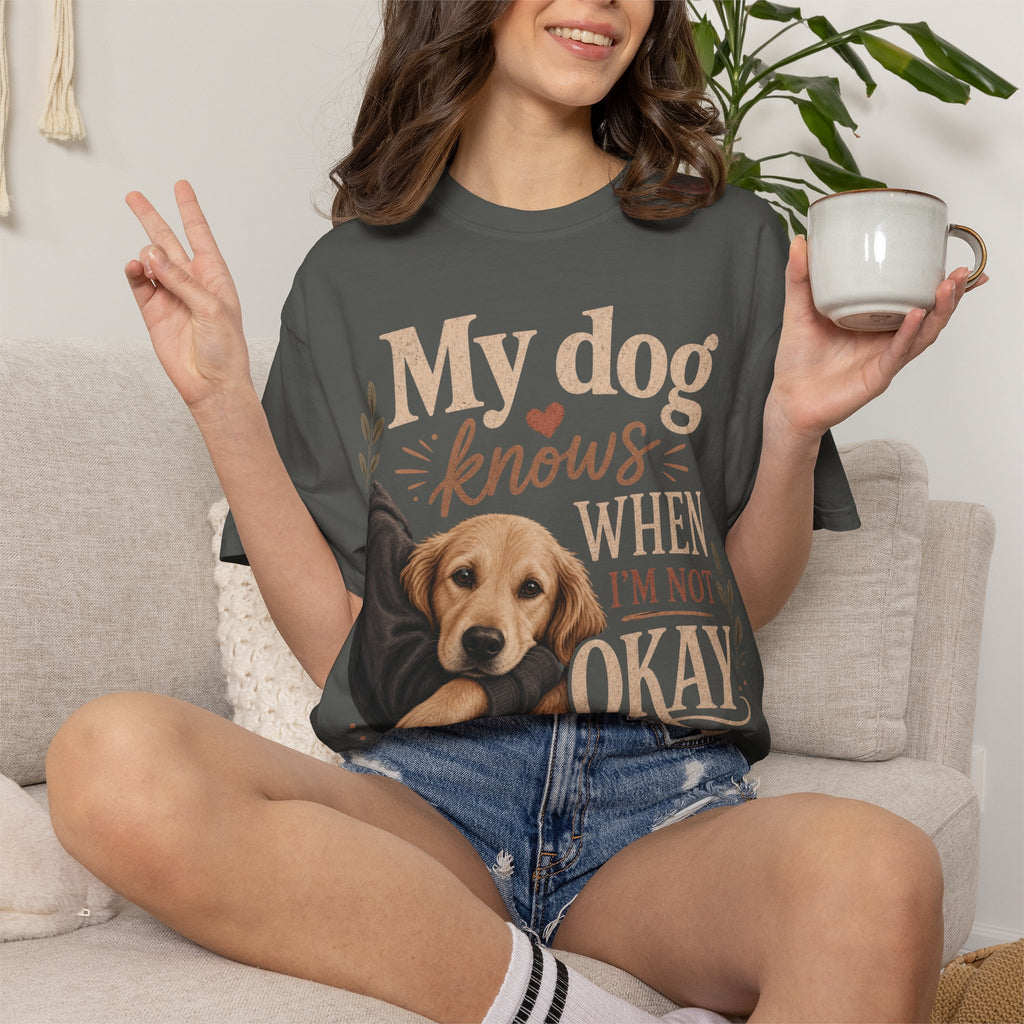 T-Shirt — "My Dog Knows When I'm Not Okay" Cute Golden Retriever Comfort Tee
