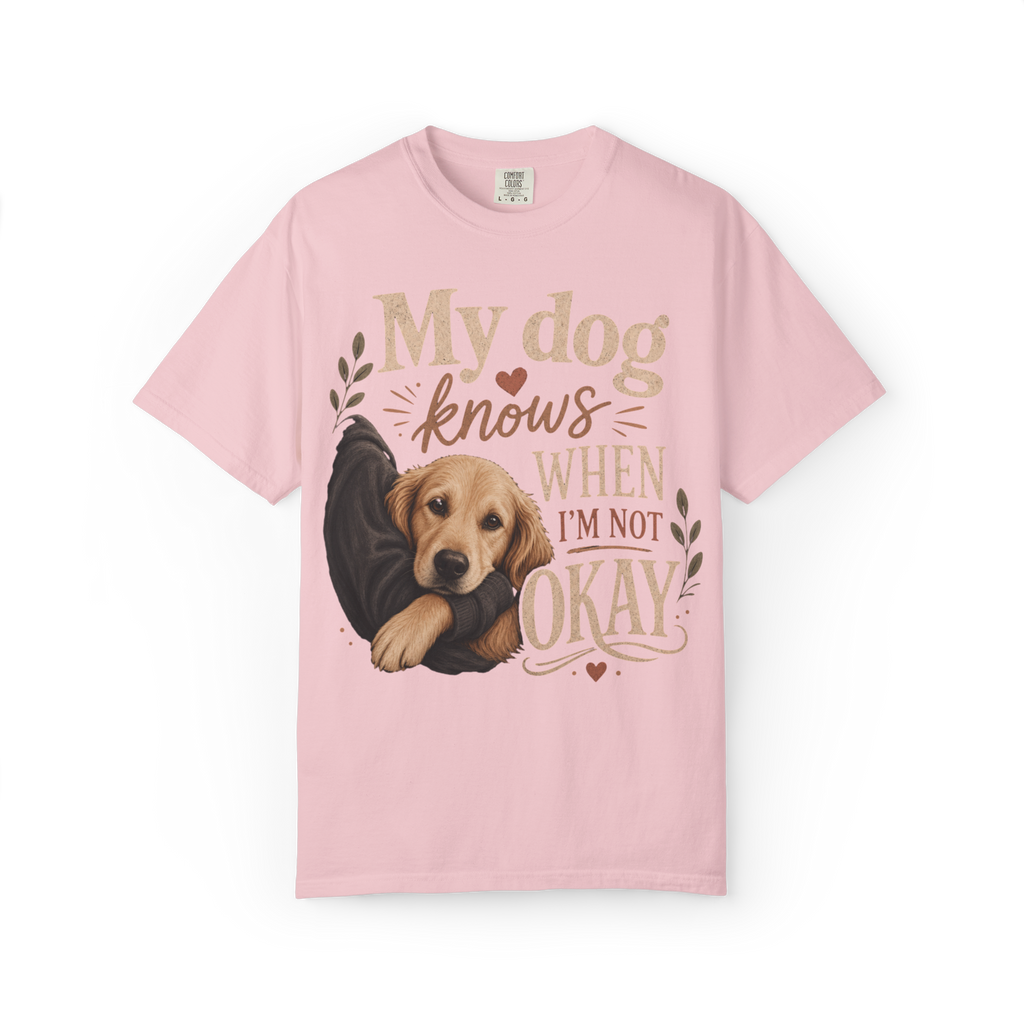 T-Shirt — "My Dog Knows When I'm Not Okay" Cute Golden Retriever Comfort Tee