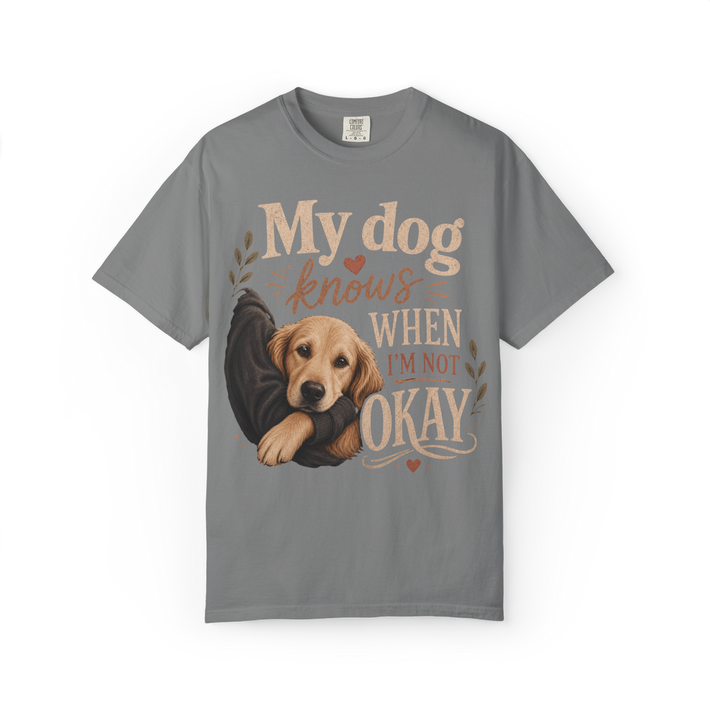 T-Shirt — "My Dog Knows When I'm Not Okay" Cute Golden Retriever Comfort Tee