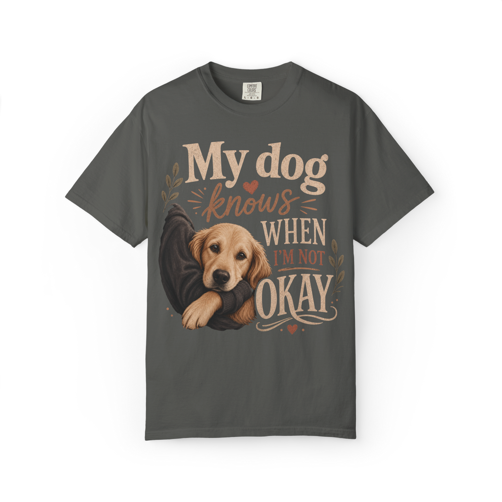 T-Shirt — "My Dog Knows When I'm Not Okay" Cute Golden Retriever Comfort Tee