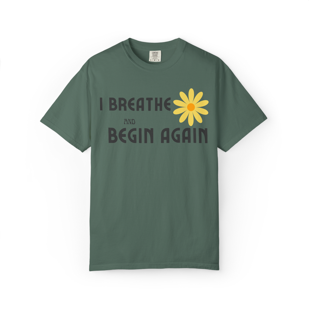 I Breathe and Begin Again T-Shirt