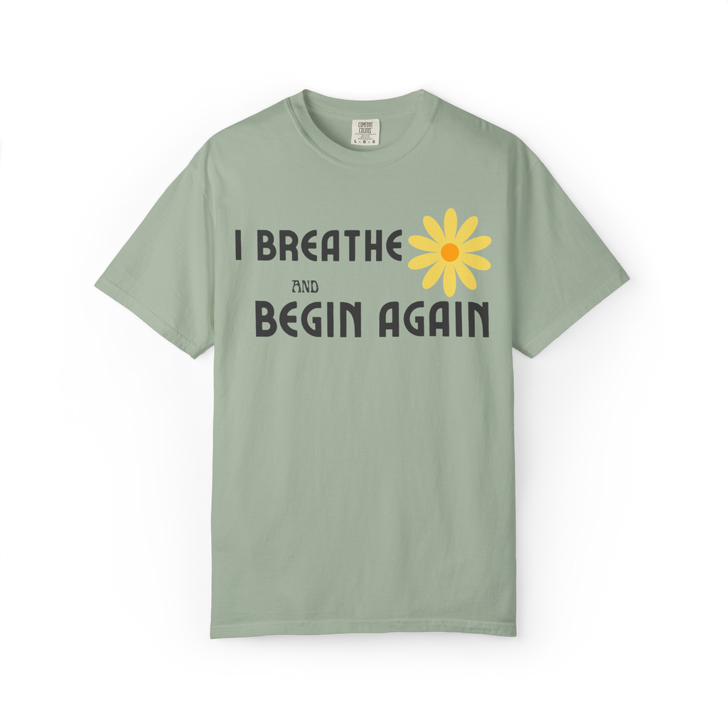 I Breathe and Begin Again T-Shirt