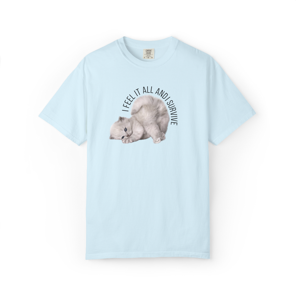Kitten Graphic T-Shirt — "I Feel It All and Survive" Cute Sad Cat Tee