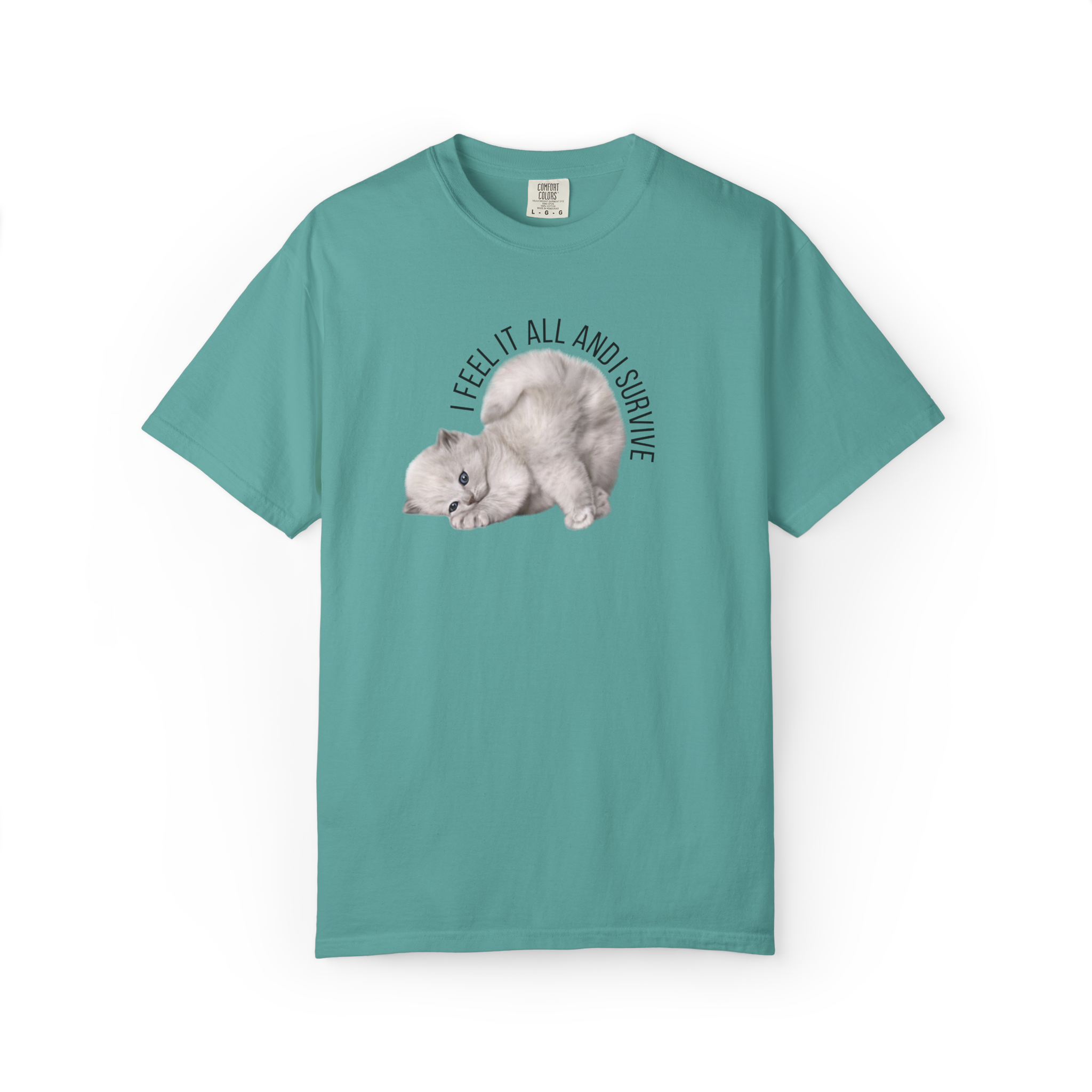 Kitten Graphic T-Shirt — "I Feel It All and Survive" Cute Sad Cat Tee
