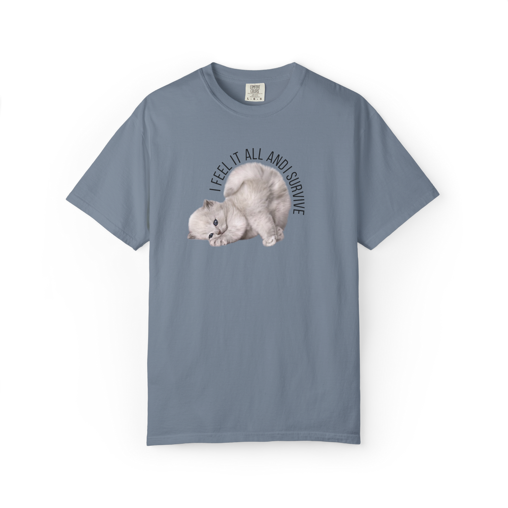 Kitten Graphic T-Shirt — "I Feel It All and Survive" Cute Sad Cat Tee