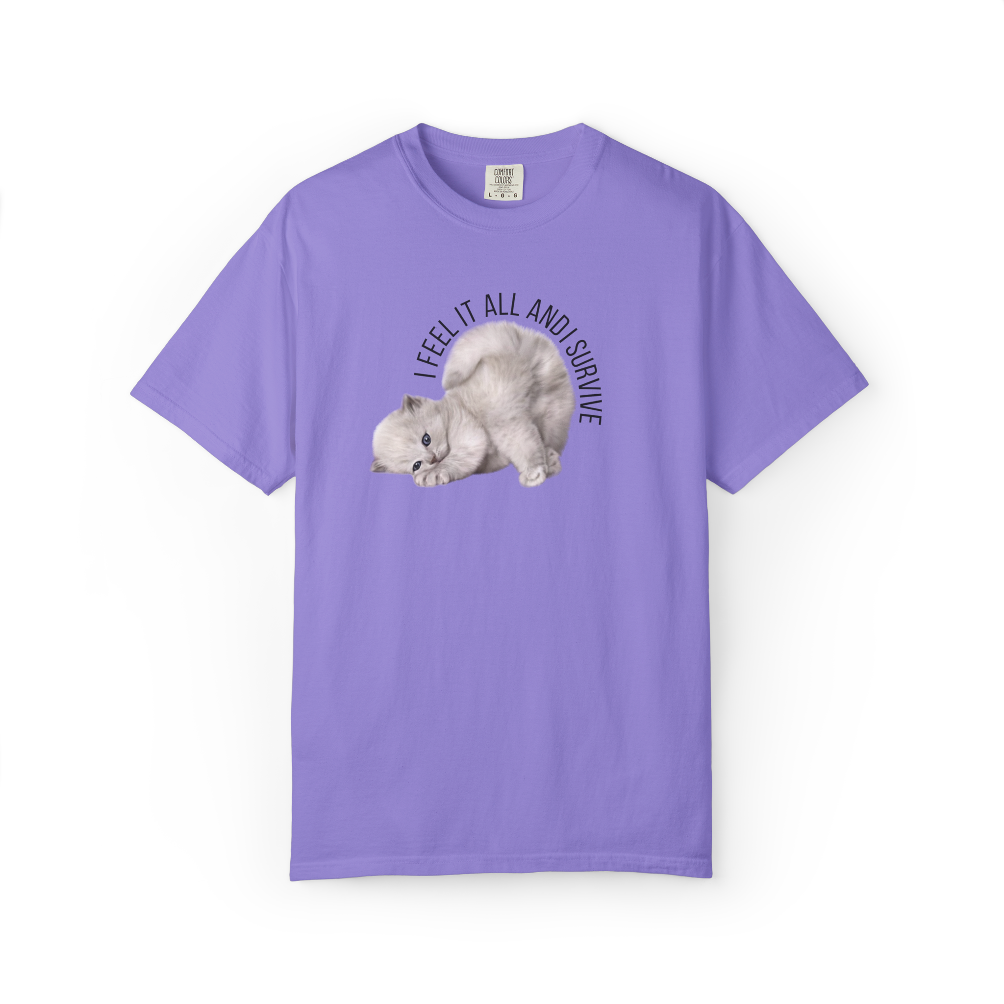 Kitten Graphic T-Shirt — "I Feel It All and Survive" Cute Sad Cat Tee