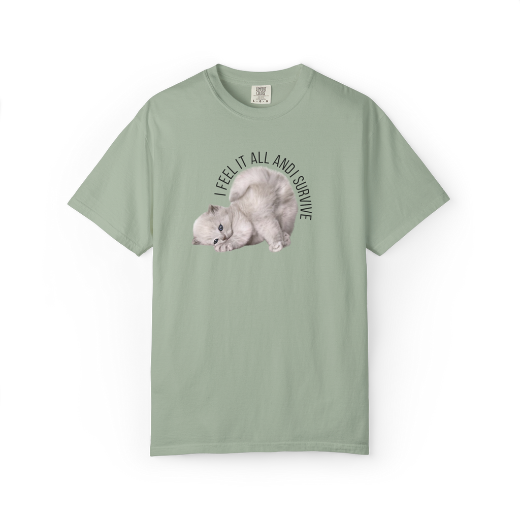 Kitten Graphic T-Shirt — "I Feel It All and Survive" Cute Sad Cat Tee