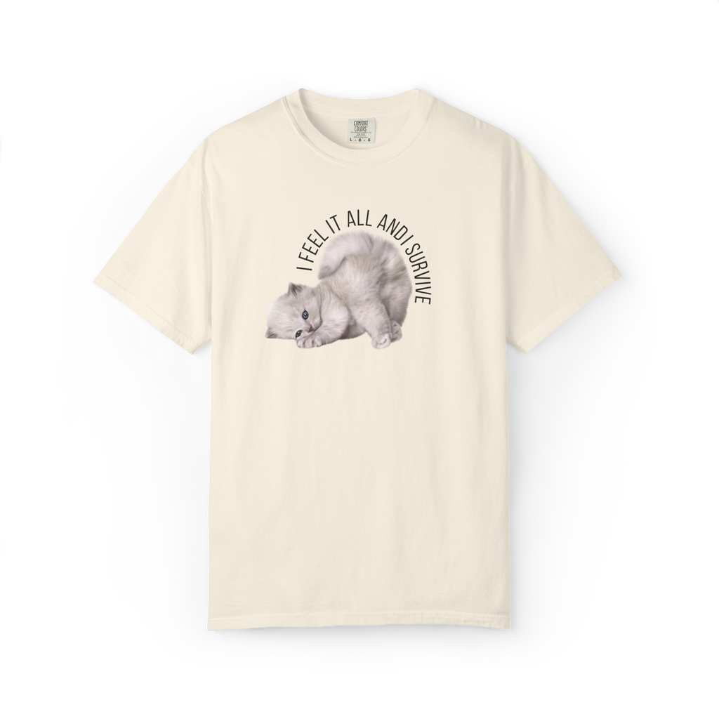 Kitten Graphic T-Shirt — "I Feel It All and Survive" Cute Sad Cat Tee