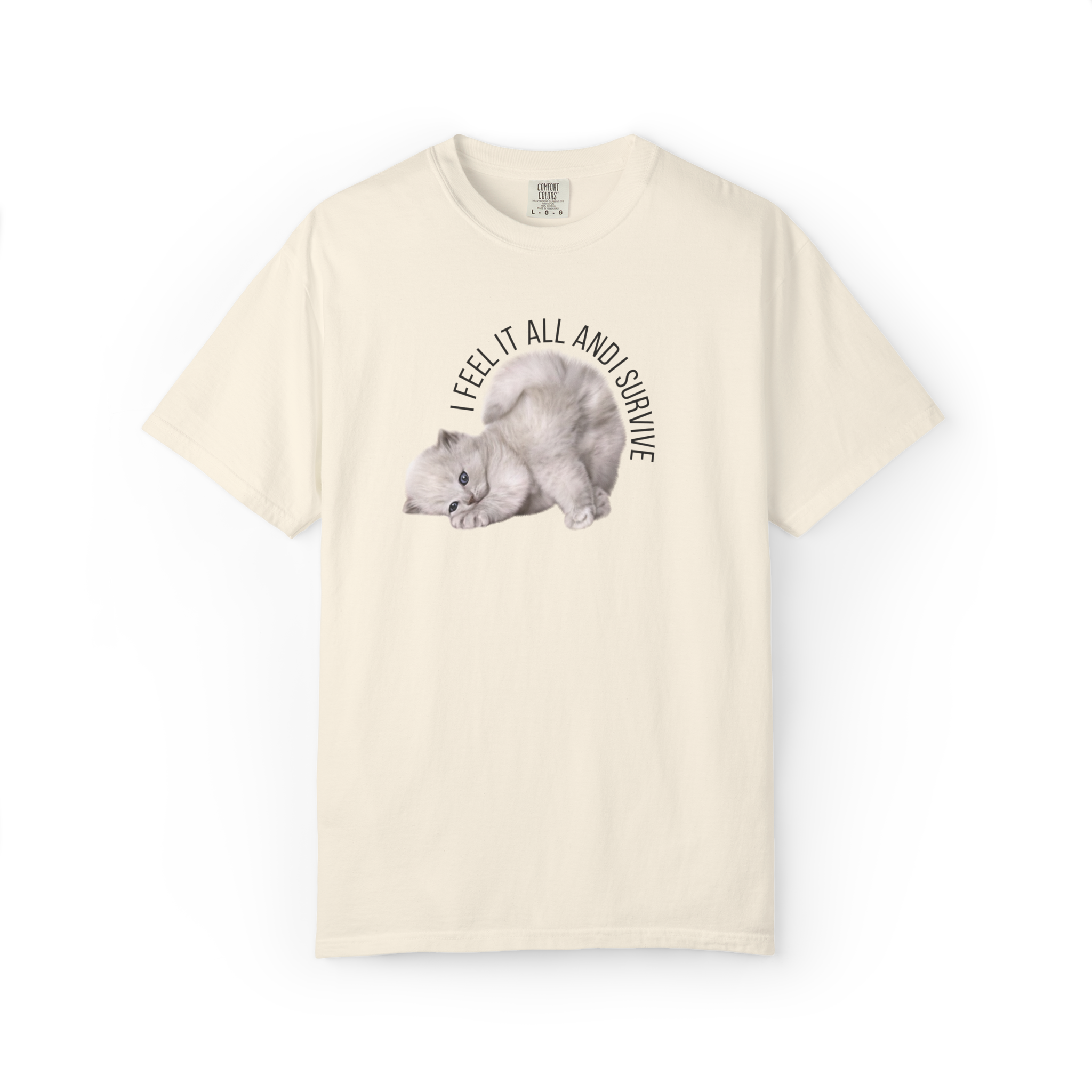 Kitten Graphic T-Shirt — "I Feel It All and Survive" Cute Sad Cat Tee