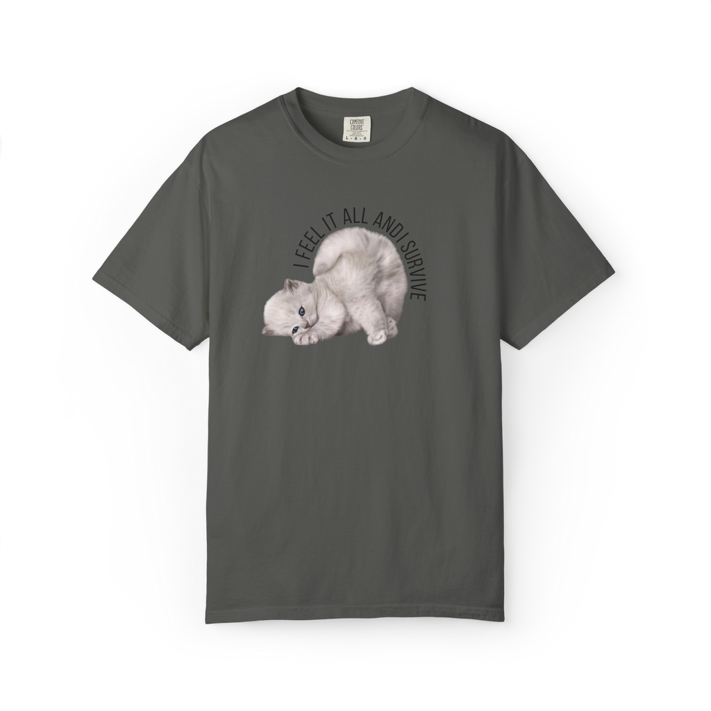 Kitten Graphic T-Shirt — "I Feel It All and Survive" Cute Sad Cat Tee