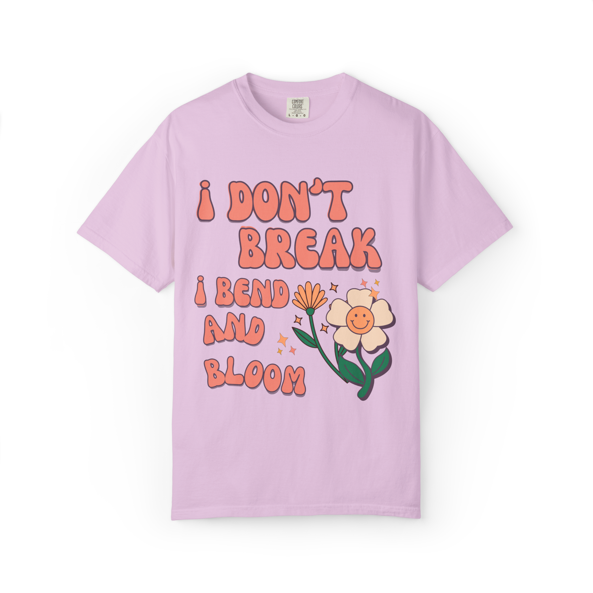 I Don’t Break I Bend And Bloom T-Shirt — Floral Resilience Graphic Tee