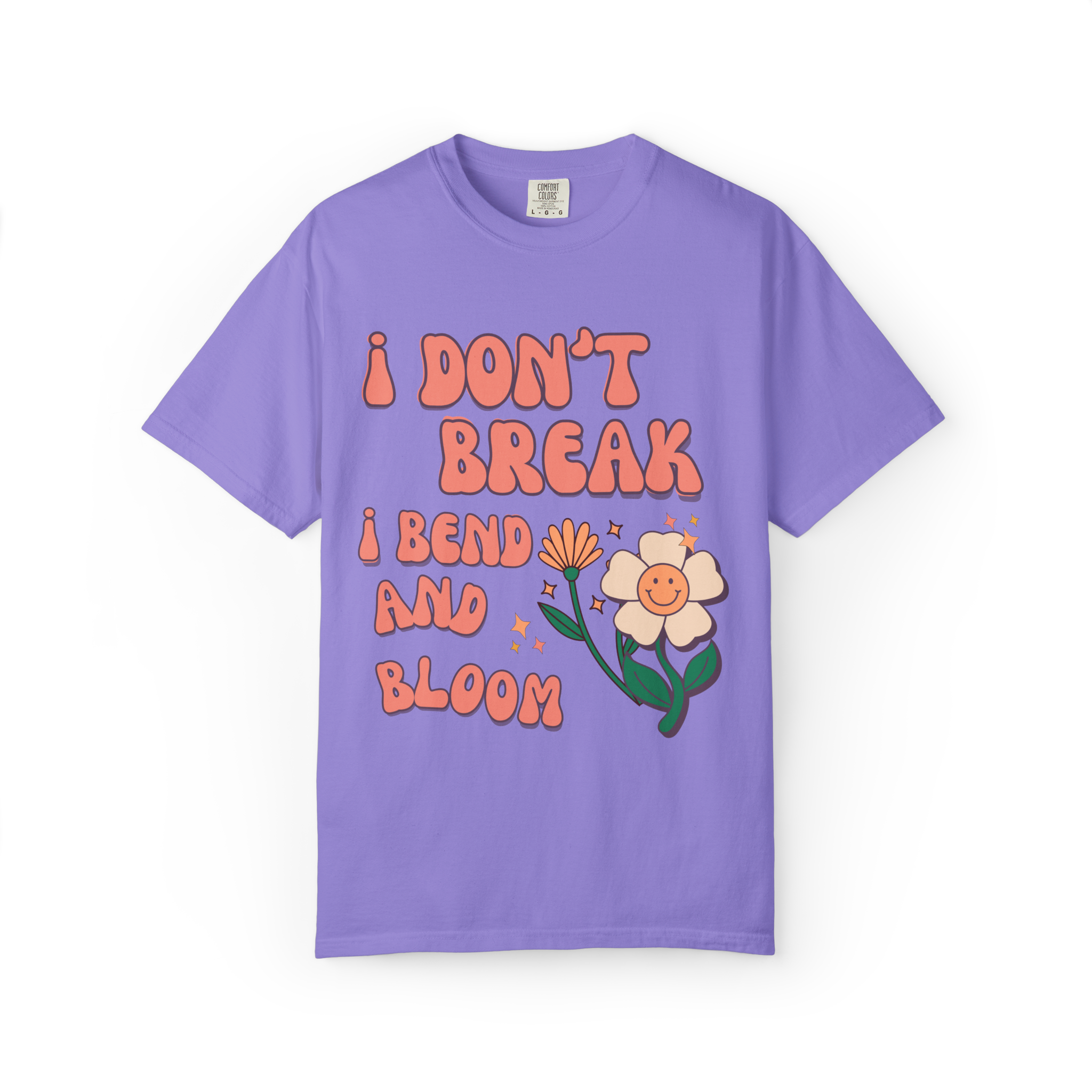 I Don’t Break I Bend And Bloom T-Shirt — Floral Resilience Graphic Tee
