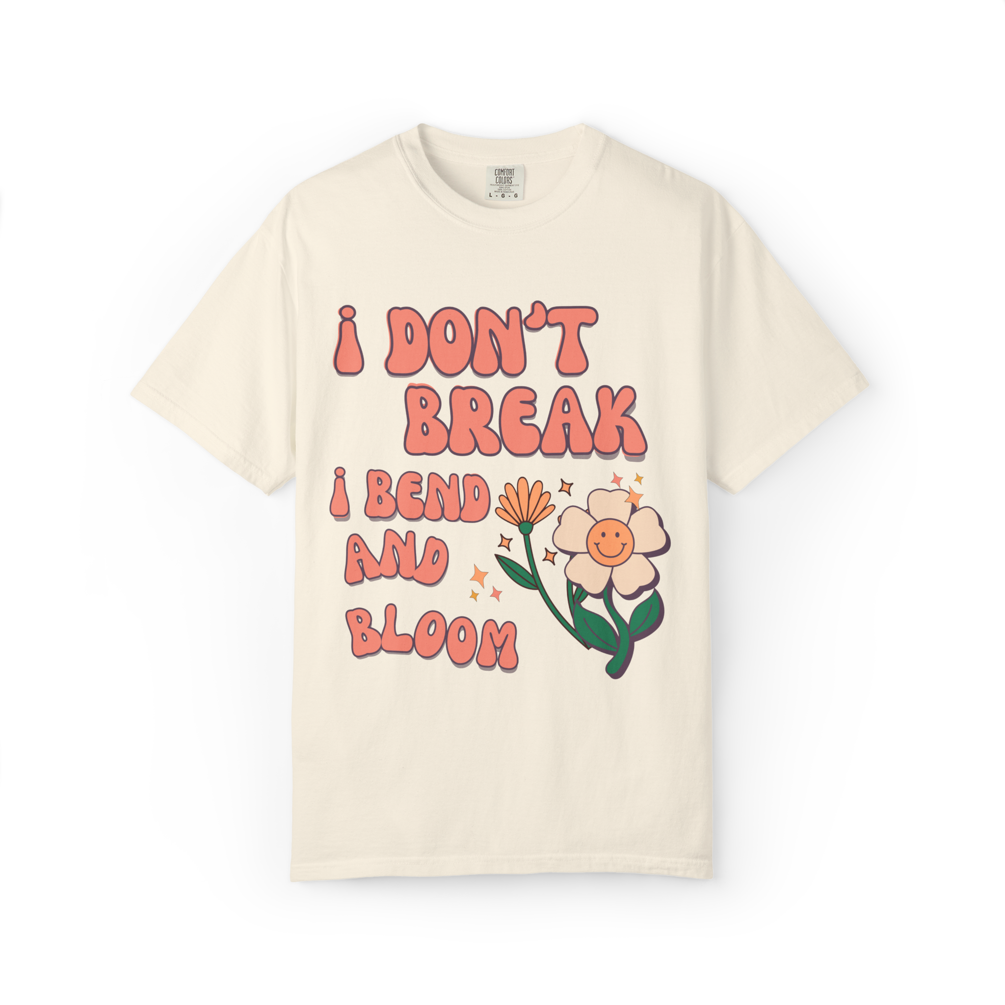 I Don’t Break I Bend And Bloom T-Shirt — Floral Resilience Graphic Tee