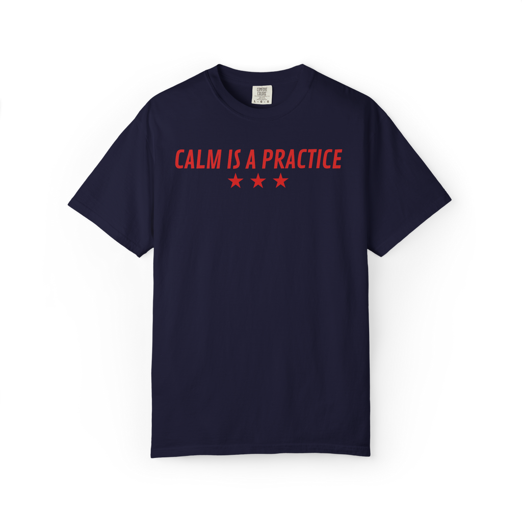 Calm Is a Practice Tee — Mindful Meditation T‑Shirt