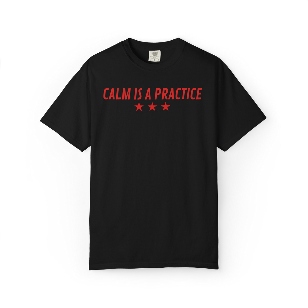 Calm Is a Practice Tee — Mindful Meditation T‑Shirt