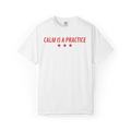 Calm Is a Practice Tee — Mindful Meditation T‑Shirt