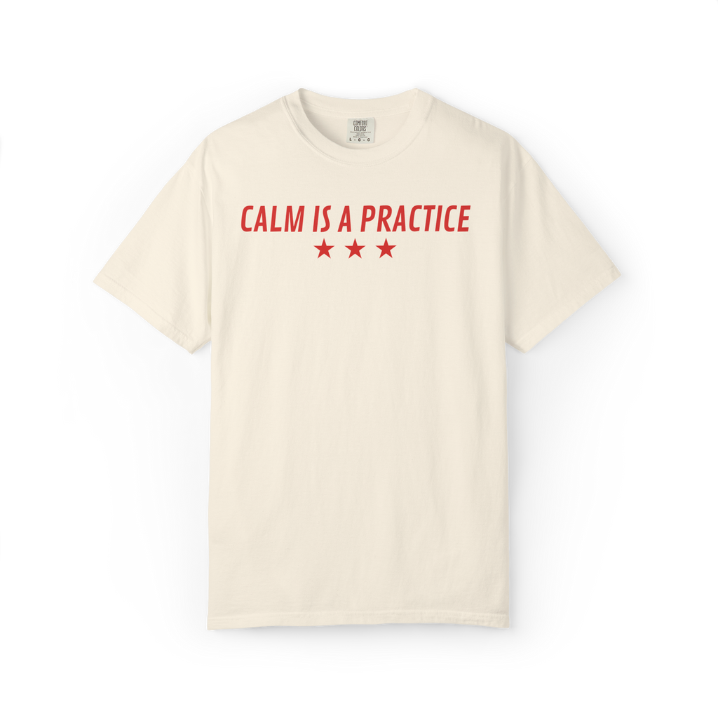 Calm Is a Practice Tee — Mindful Meditation T‑Shirt