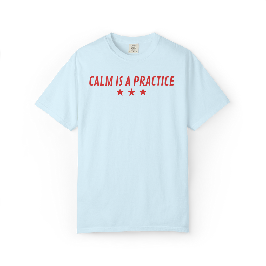 Calm Is a Practice Tee — Mindful Meditation T‑Shirt