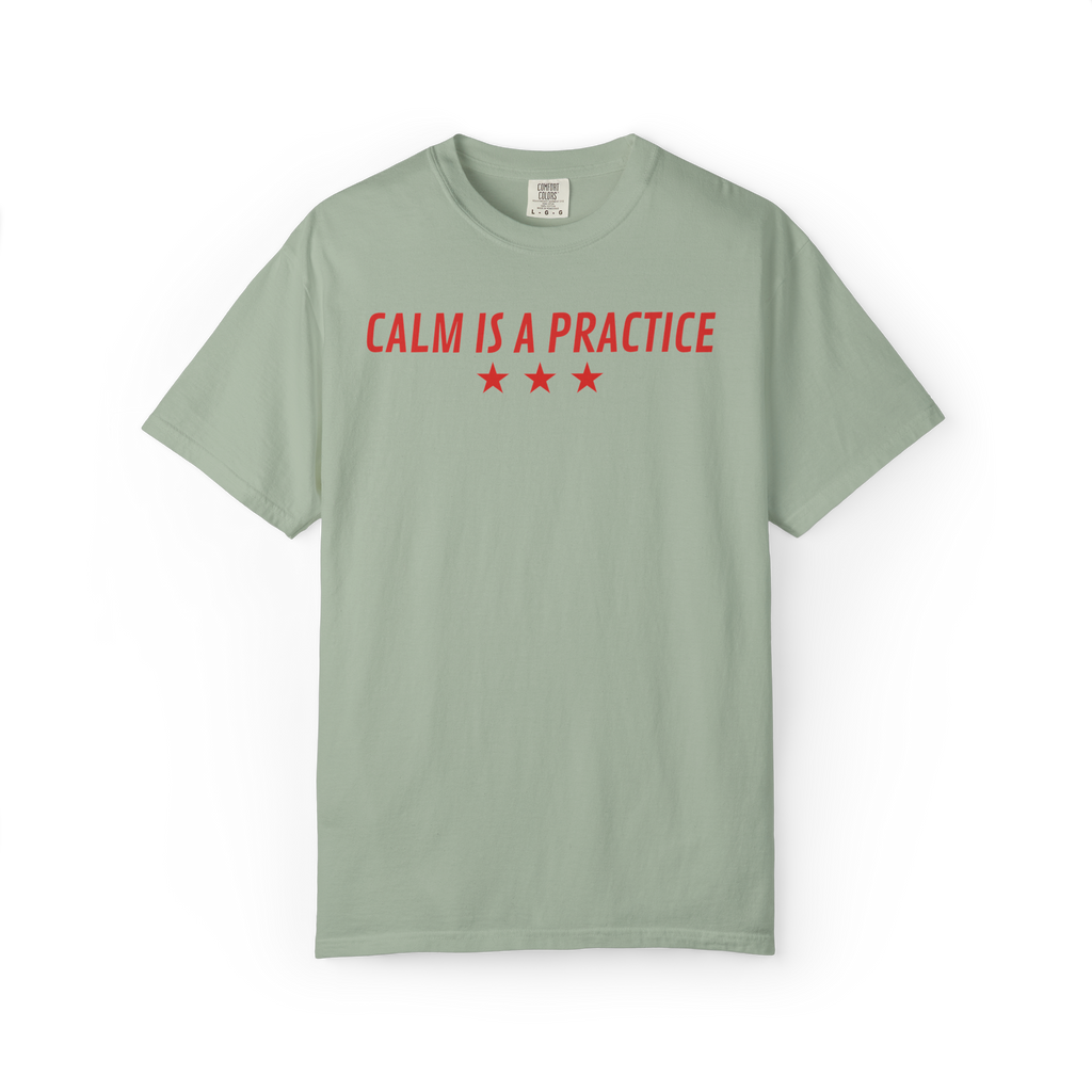 Calm Is a Practice Tee — Mindful Meditation T‑Shirt