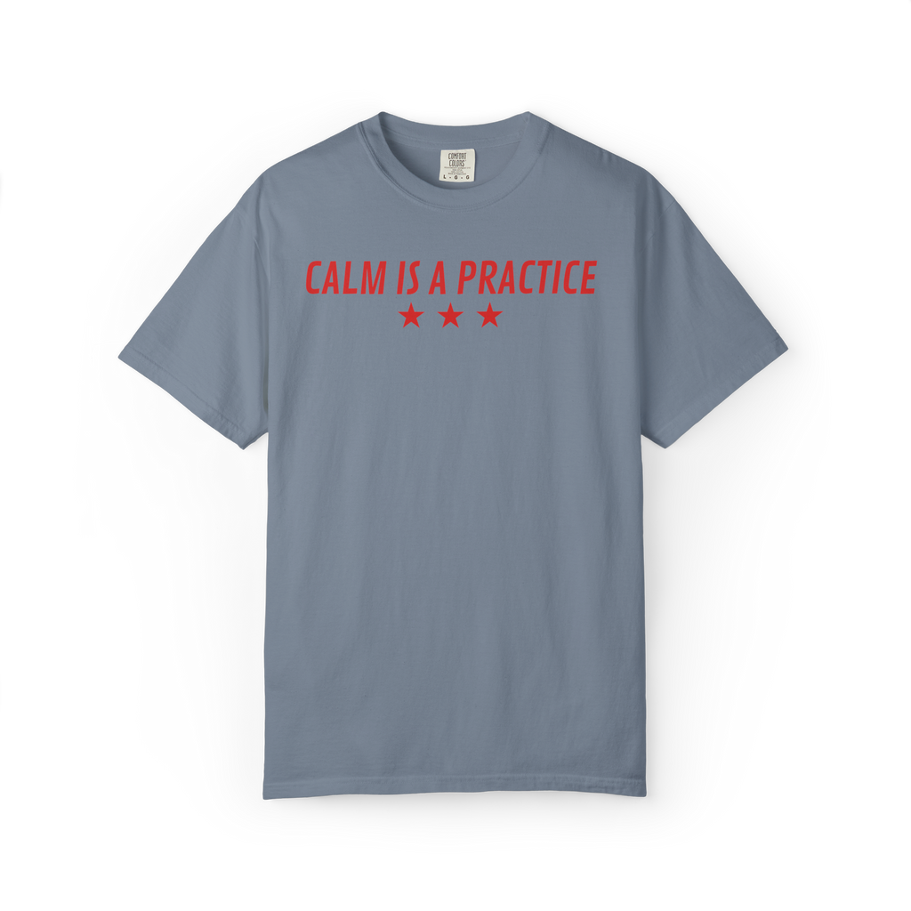 Calm Is a Practice Tee — Mindful Meditation T‑Shirt