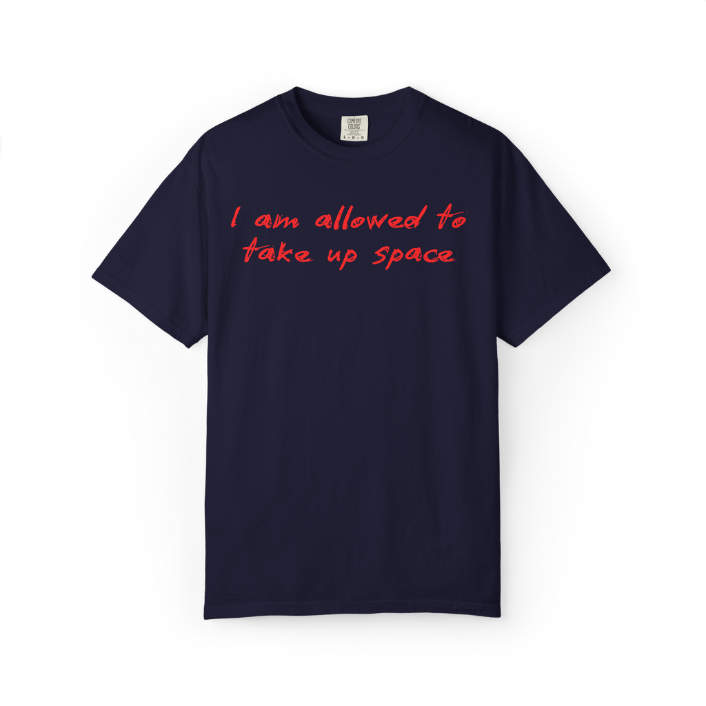 I Am Allowed To Take Up Space T-Shirt