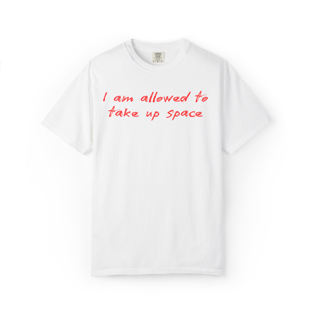 I Am Allowed To Take Up Space T-Shirt