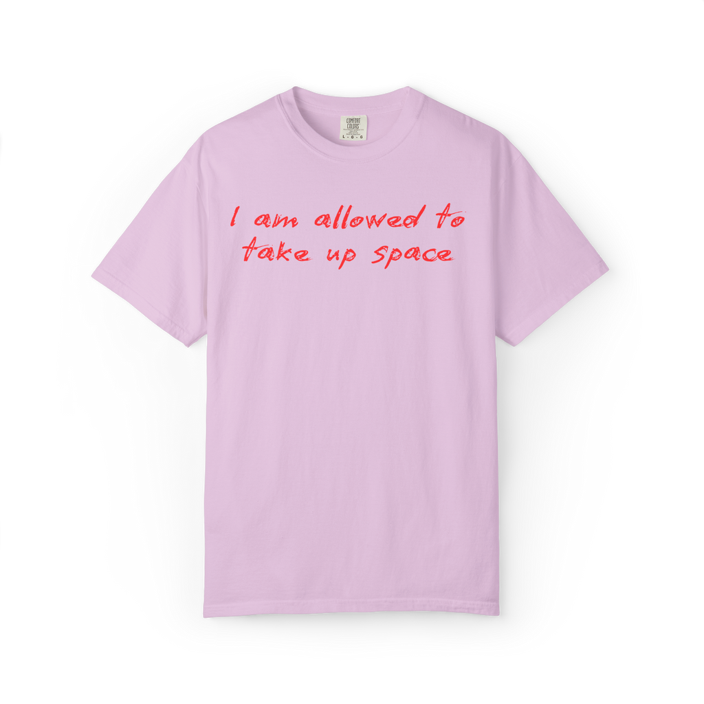 I Am Allowed To Take Up Space T-Shirt