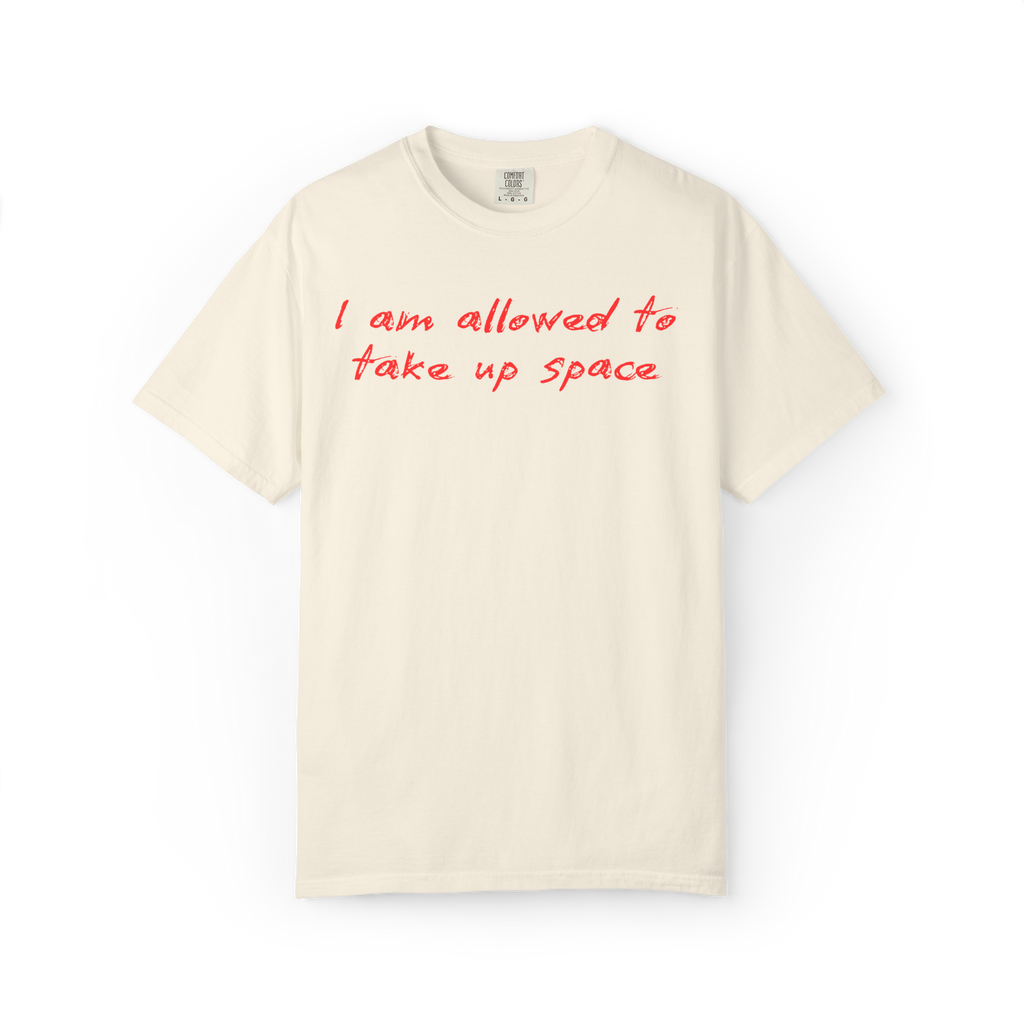 I Am Allowed To Take Up Space T-Shirt
