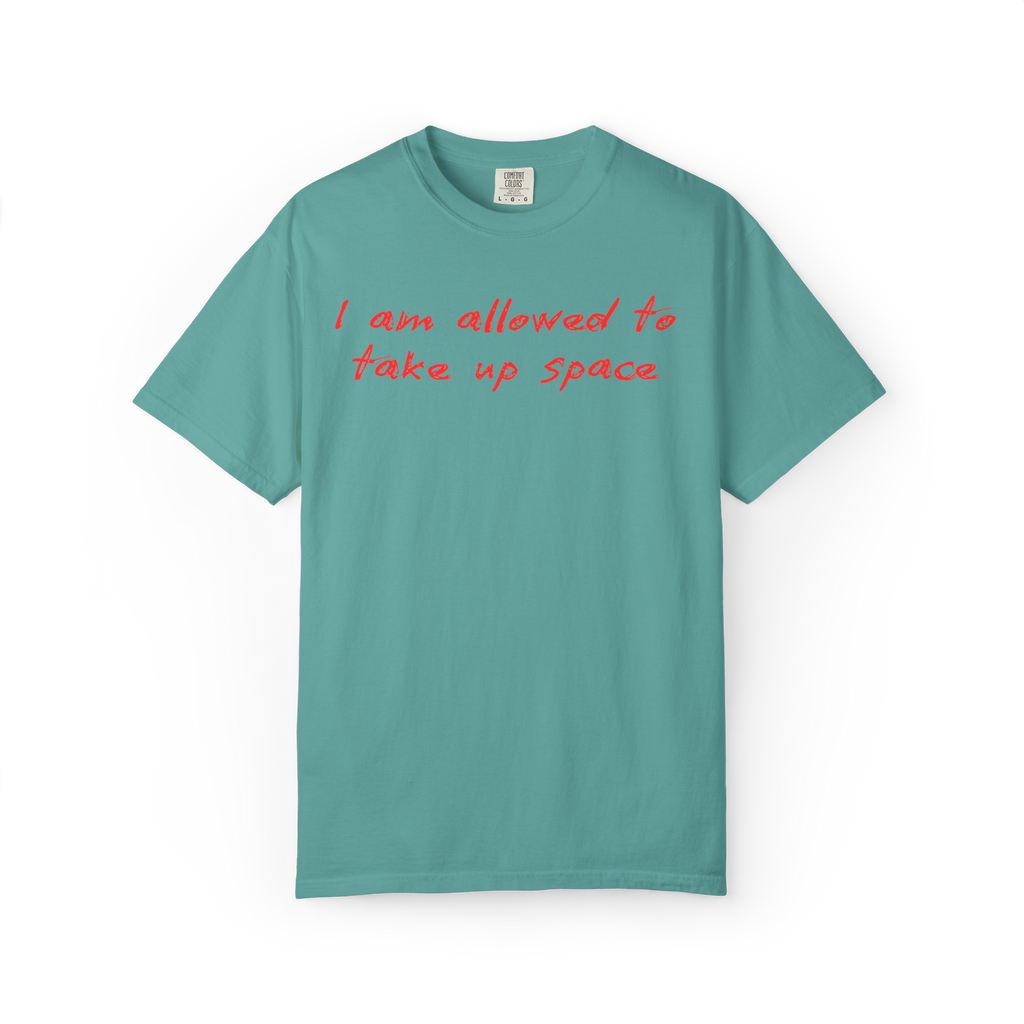 I Am Allowed To Take Up Space T-Shirt