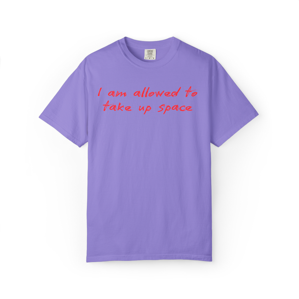 I Am Allowed To Take Up Space T-Shirt