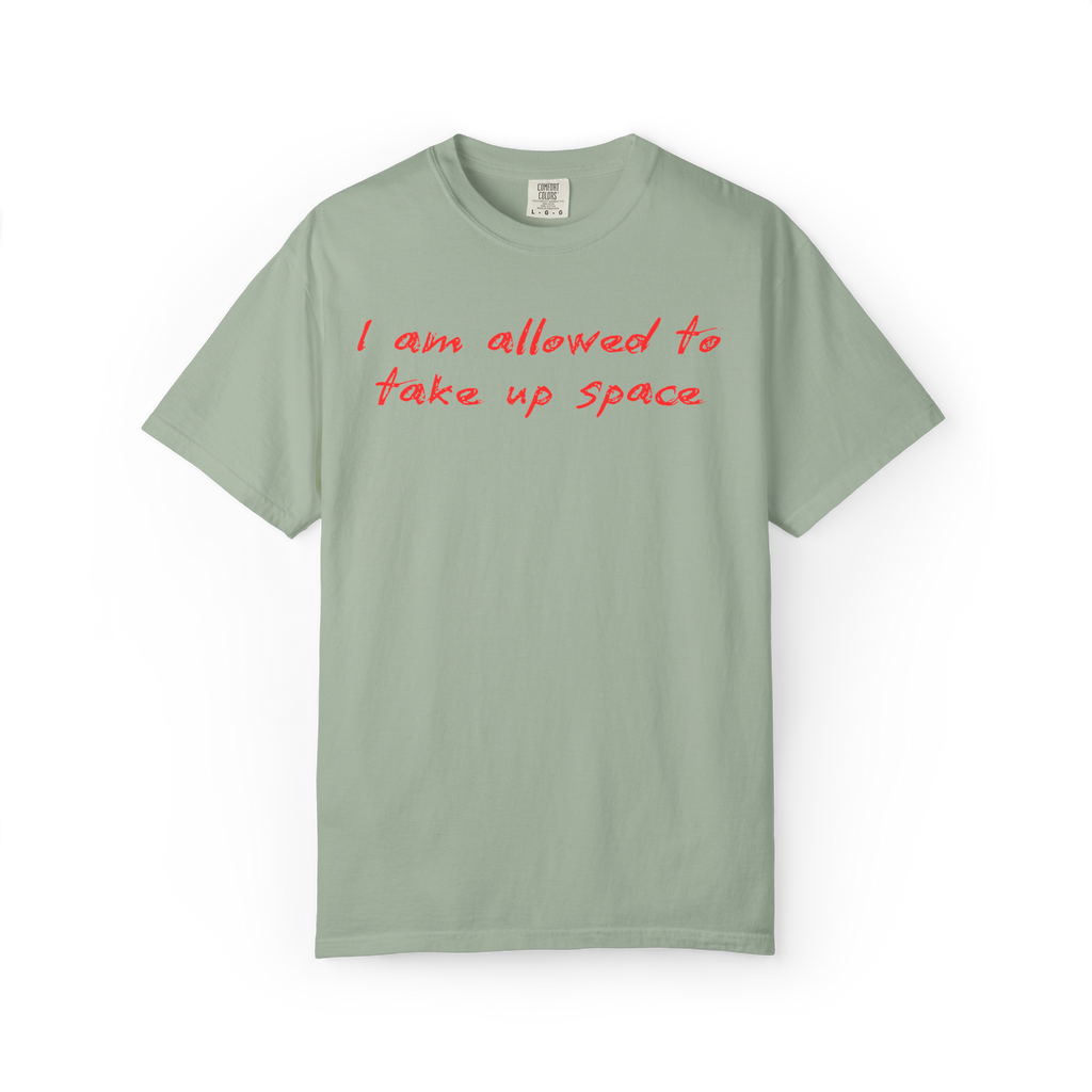I Am Allowed To Take Up Space T-Shirt