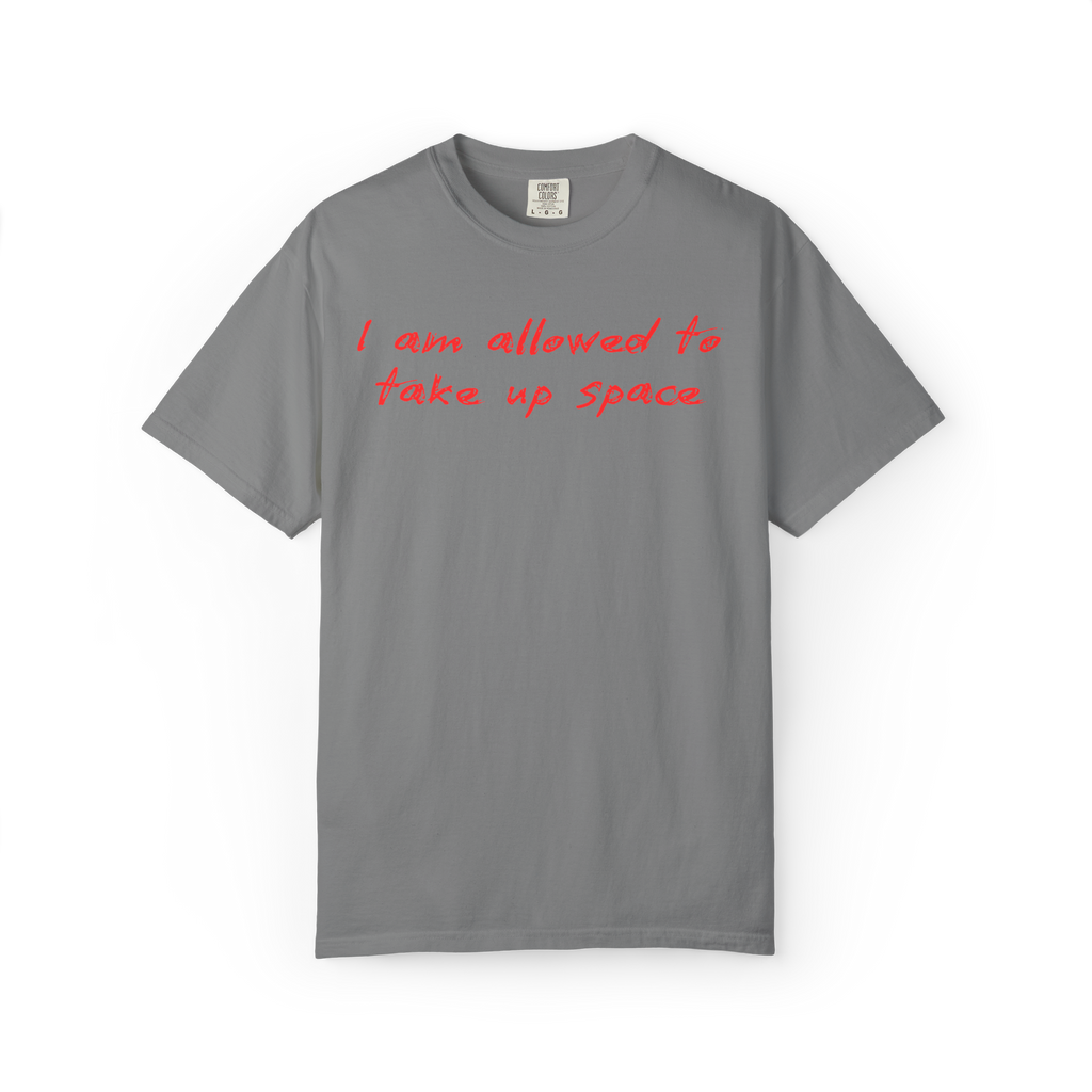 I Am Allowed To Take Up Space T-Shirt