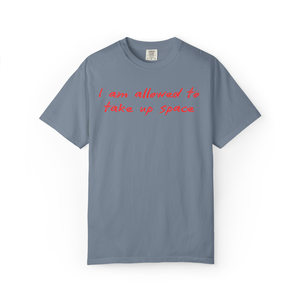 I Am Allowed To Take Up Space T-Shirt