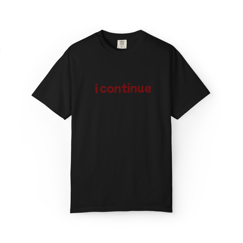 i continue T-Shirt — Minimalist Motivational Tee