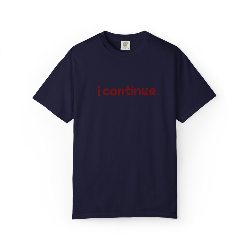 i continue T-Shirt — Minimalist Motivational Tee