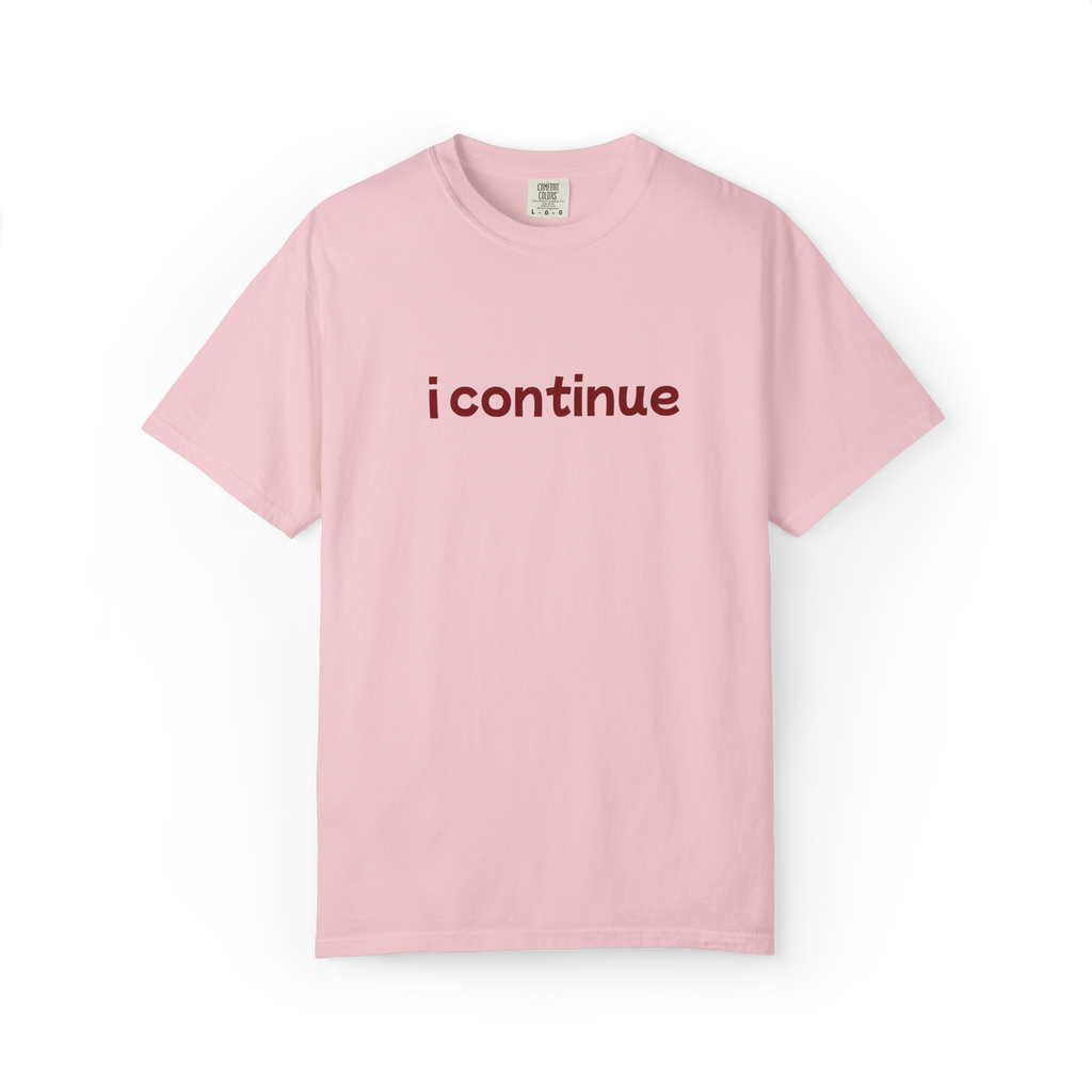 i continue T-Shirt — Minimalist Motivational Tee