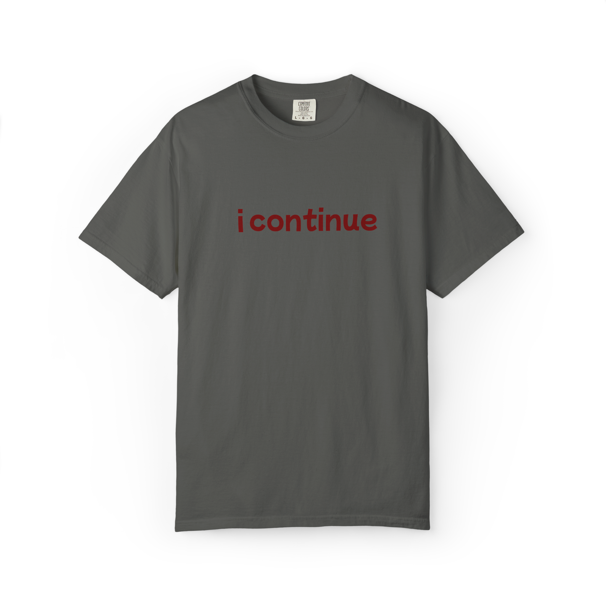 i continue T-Shirt — Minimalist Motivational Tee