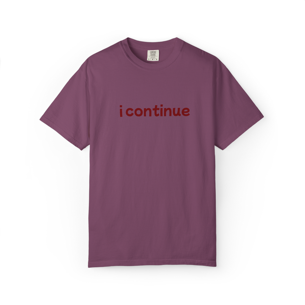 i continue T-Shirt — Minimalist Motivational Tee