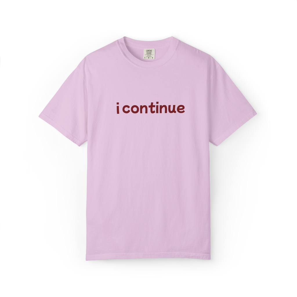 i continue T-Shirt — Minimalist Motivational Tee