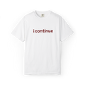 i continue T-Shirt — Minimalist Motivational Tee