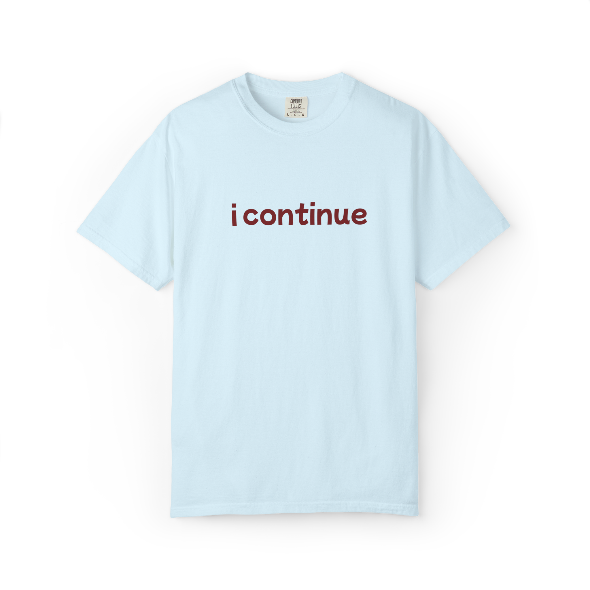 i continue T-Shirt — Minimalist Motivational Tee