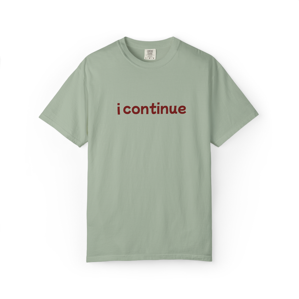 i continue T-Shirt — Minimalist Motivational Tee