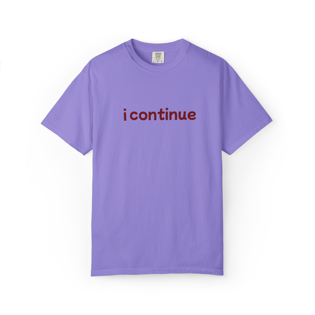 i continue T-Shirt — Minimalist Motivational Tee