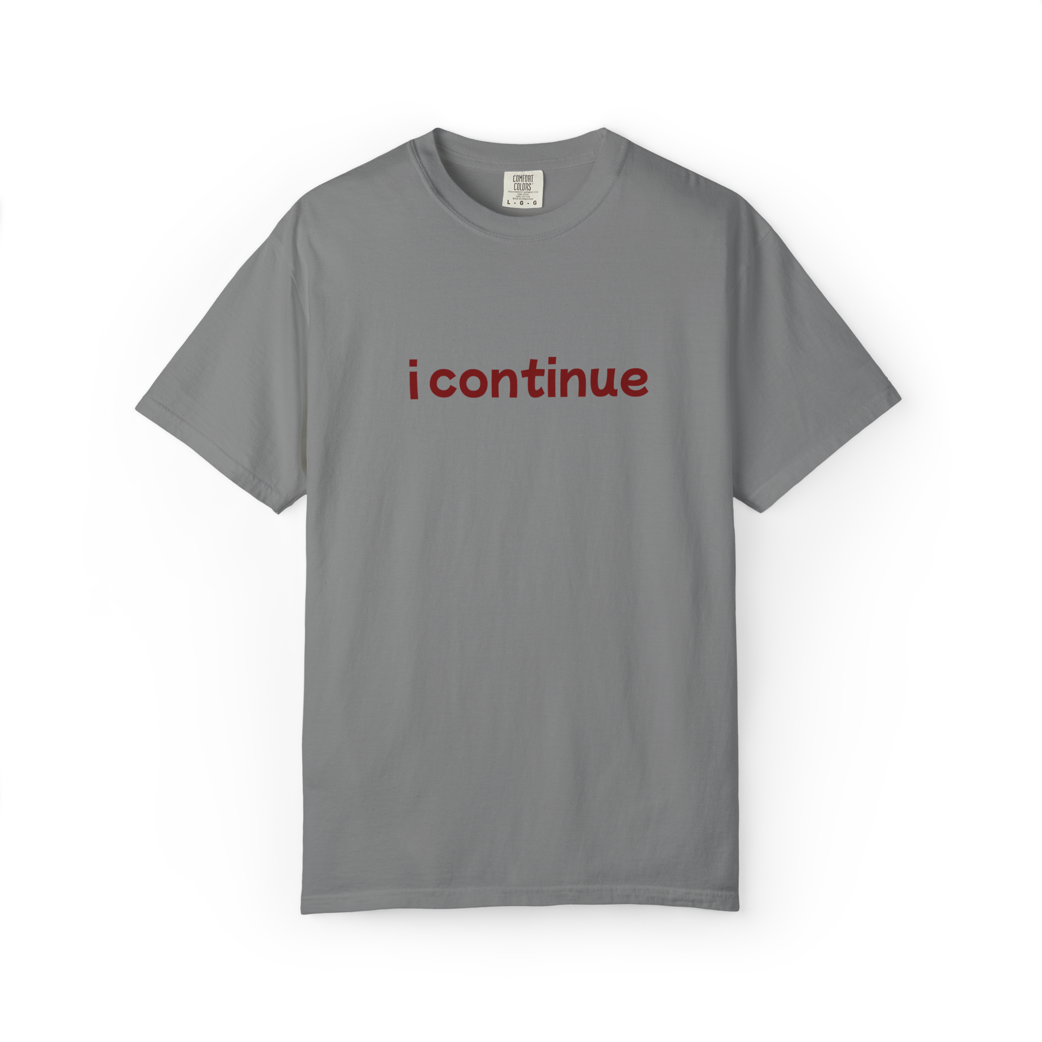 i continue T-Shirt — Minimalist Motivational Tee