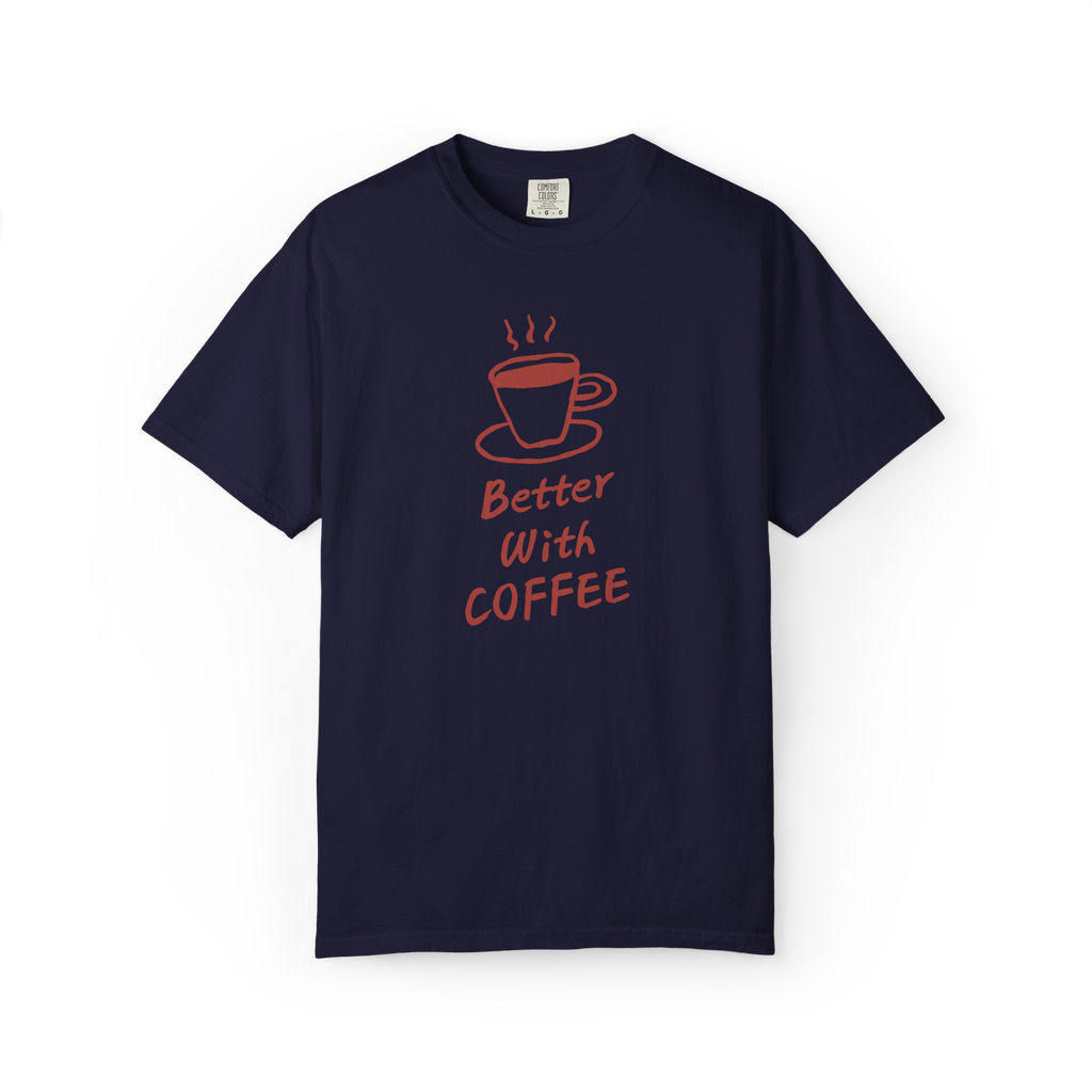 Better With Coffee T-Shirt