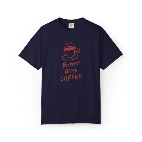 Better With Coffee T-Shirt