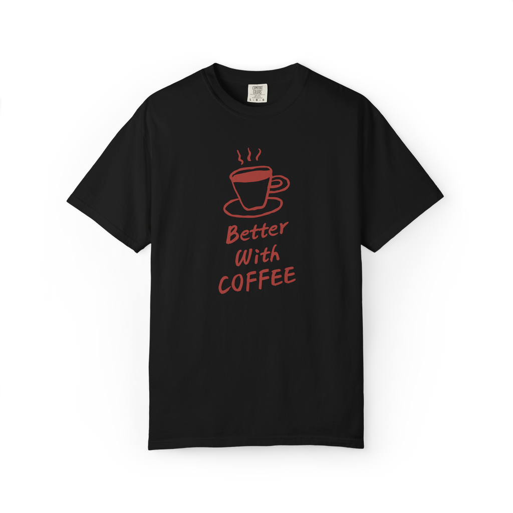 Better With Coffee T-Shirt