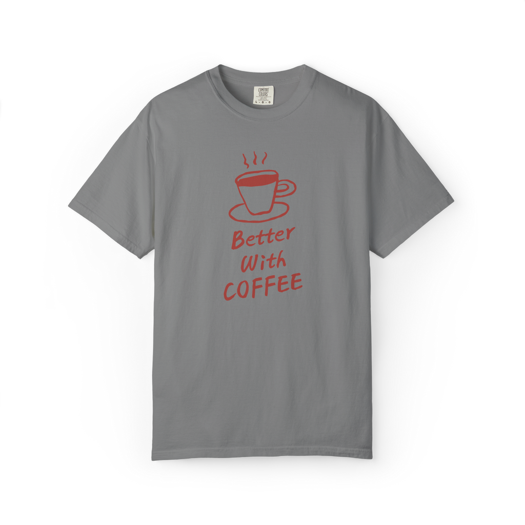 Better With Coffee T-Shirt