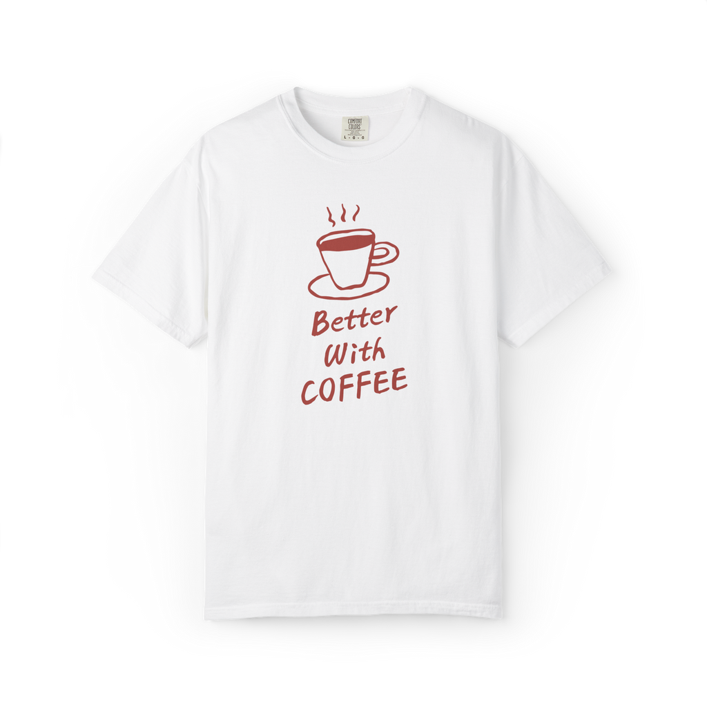 Better With Coffee T-Shirt