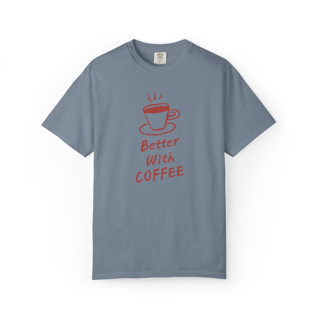 Better With Coffee T-Shirt